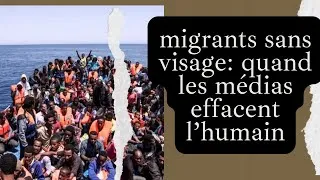 Miniature : migrants sans visage: quand les médias  à travers le choix des images effacent l’humain