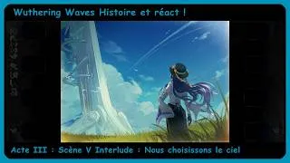 Miniature : Ça valait le coup ! Wuwa Version 3.4 Acte III, Scène V Interlude : Nous choisissons le ciel