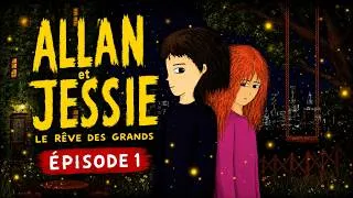 Miniature : ALLAN ET JESSIE – Épisode 1 | Le Rêve des Grands (FR)