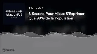 Miniature : 3 Secrets Pour Mieux S'Exprimer Que 99% de la Population
