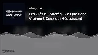 Miniature : Les Clés du Succès : Ce Que Font Vraiment Ceux qui Réussissent