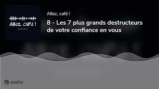 Miniature : 8 - Les 7 plus grands destructeurs de votre confiance en vous