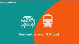Miniature : Déclic Mobilités : les actions de Nxtfood