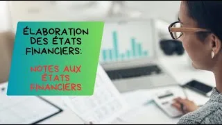 Miniature : ÉLABORATION DES ÉTATS FINANCIERS: NOTES AUX ÉTATS FINANCIERS