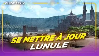 Miniature : SE METTRE A JOUR - LUNULE | Guide FFXIV