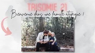 Miniature : AVOIR UN ENFANT TRISOMIE 21 - ON S'INVITE CHEZ VOUS
