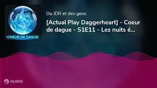 Miniature : [Actual Play Daggerheart] - Coeur de dague - S1E11 - Les nuits éternelles
