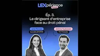 Miniature : LEXpérience 03. Le dirigeant face au droit pénal : ce que vous risquez vraiment