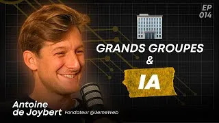 Miniature : L'ÈRE DE L'IA : Innovation, intelligence artificielle et grands groupes | avec Antoine de Joybert