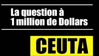 Miniature : CEUTA : Question à 1 million de Dollars