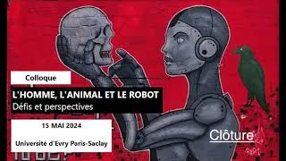Miniature : Clôture du colloque "L'homme, l'animal et le robot : défis et perspectives"-15 mai 2024
