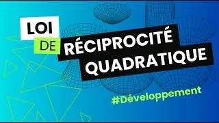 Miniature : Dev : Loi de réciporcité quadratique. Leçons 101/121/123/170/190, difficulté 2.5/4