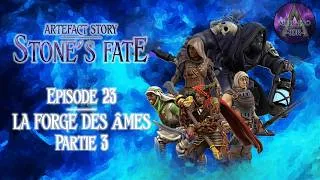 Miniature : ARTEFACT STORY : Stone's Fate Ep.23 : La Forge des Âmes (Part.3/5) - [JDR Médiéval/Fantasy]