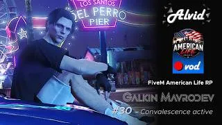 Miniature : [FiveM | American Life RP] Galkin Mavrodiev - Episode 30 : Convalescence active