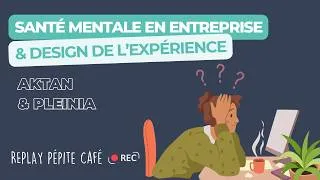 Miniature : Pépite Café "Santé mentale en entreprise  et si on utilisait les méthodes du design de l’expérience"