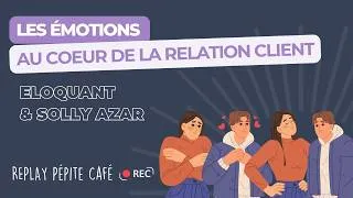 Miniature : Pépite Café : Les émotions au coeur de la relation client  Eloquant & Solly Azar