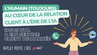 Miniature : Pépite Café : "L’humain (toujours) au cœur de la relation client à l’ère de l’IA" IPSOS BVA & ESCDA