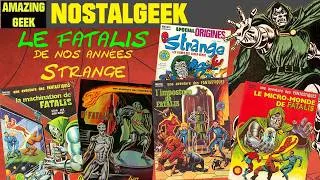 Miniature : NOSTALGEEK 58 Le Fatalis de nos années Strange (Première Partie 1962-1975)