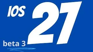Miniature : iOS 27 beta 3 disponible? Quelles nouveautés sur iPhone + info iOS 26.6 beta 4 disponible