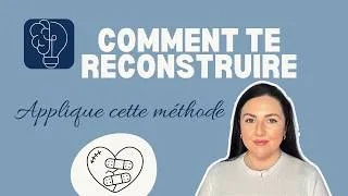 Miniature : La SEULE méthode pour se RECONSTRUIRE après une RUPTURE ou un ÉCHEC.