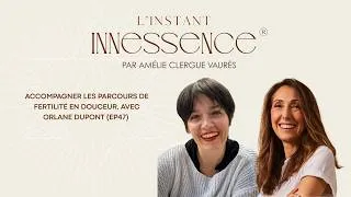 Miniature : Accompagner les parcours de fertilité en douceur, avec Orlane Dupont (EP47)