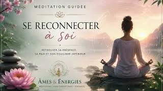 Miniature : 🌿 Méditation Guidée : Se Reconnecter à Soi-Même | Retrouver sa Paix Intérieure et son Équilibre
