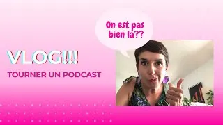 Miniature : VLOG Tournage d’un podcast et blabla
