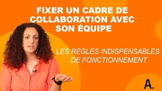 Miniature : Fixer un cadre de collaboration avec son équipe : Les règles indispensables de fonctionnement