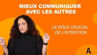 Miniature : Mieux communiquer avec les autres : le rôle crucial de l'intention