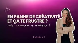Miniature : EP 62 : Comment relancer sa créativité quand on pense avoir fait le tour