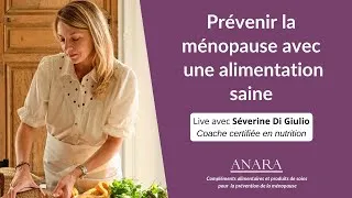 Miniature : Prévenir LA MÉNOPAUSE avec une alimentation saine pour éviter les symptômes. Avec Séverine Di Giulio