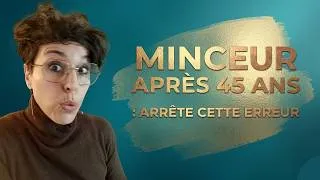 Miniature : L’ERREUR que tu fais peut-être si tu veux PERDRE DU POIDS après 45 ans