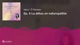 Miniature : Ep. 4 La détox en naturopathie