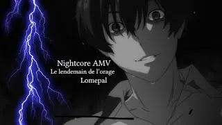 Miniature : Nightcore AMV - Le lendemain de l'orage (de Lomepal)