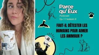Miniature : "Faut-il détester les humains pour aimer les animaux" | Podcast "Parce qu'Eux", Ep.1 / Saison 0
