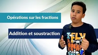 Miniature : Opérations sur les fractions -  Partie 1 Addition et soustraction