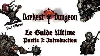 Miniature : Darkest Dungeon - LE GUIDE ULTIME Partie 1: Introduction au jeu