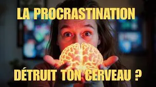 Miniature : LA PROCRASTINATION DÉTRUIT TON CERVEAU ? 🧠Neurosciences