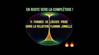 Miniature : 11 formes de lâcher prise vers sa complétude. Passages obligés dans la relation FJ. Où en êtes-vous?
