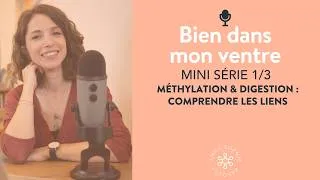 Miniature : Mini-série (1/3) - Méthylation & digestion : comprendre les liens