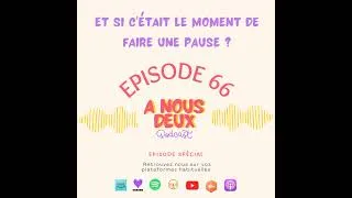 Miniature : Episode 66 - Et si c'était le moment de faire une pause ?