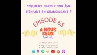 Miniature : Episode 65 - Comment garder son âme d’enfant en grandissant ? (Avec Marie)