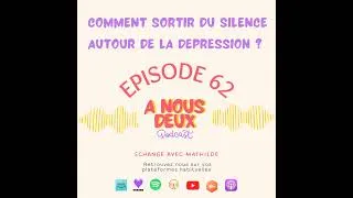 Miniature : Episode 62 - Comment sortir du silence autour de la dépression ? (Avec Mathilde)