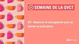 Miniature : 5/5 - Repenser le management pour lui donner sa juste place