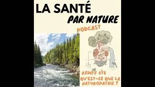 Miniature : REDIFF ÉTÉ (#8) - Qu'est-ce que la naturopathie, et pourquoi tout le monde devrait en profiter ?