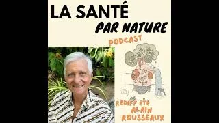 Miniature : REDIFF ÉTÉ (#14 Partie 1) - « Faire de la santé » : Alain Rousseaux, naturopathe, enseignant, et ...