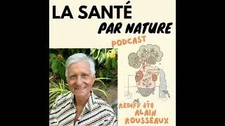 Miniature : REDIFF ÉTÉ (#14 Partie 2) - « Faire de la santé » : Alain Rousseaux, naturopathe, enseignant, et ...