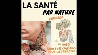 Miniature : #60 - Cinq (+1) conseils de naturopathe pour une thyroïde en bonne santé