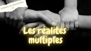 Miniature : Journal de réflexions #4 les réalités multiples