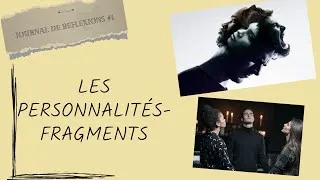 Miniature : Journal de réflexions #1   Les personnalités fragments